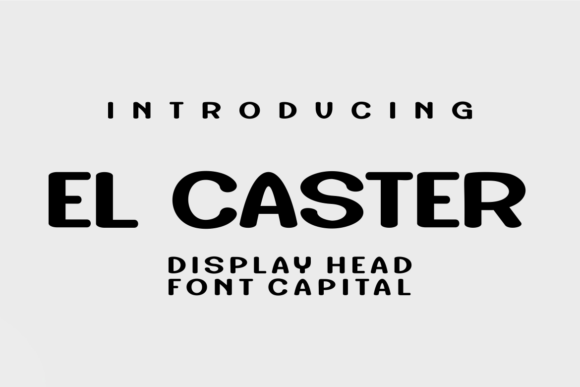 El Caster: A Font for Bold Statements in Editorial Design